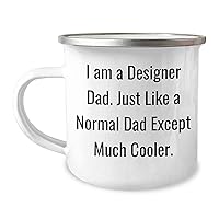 Designer Gifts for Father's Day | Funny Camping Mug for Designer Dad | I Am A Designer Dad. Just Like A Normal Dad Except Much Cooler. | Unique Gifts for Designer Dads