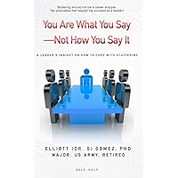 You Are What You Say - Not How You Say It: A Leader’s Insight on How to Cope with Stuttering