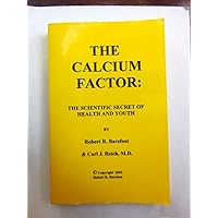 The Calcium Factor: The Scientific Secret of Health and Youth The Calcium Factor: The Scientific Secret of Health and Youth Paperback