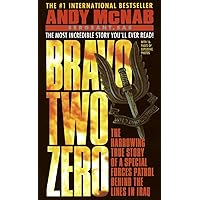Bravo Two Zero: The Harrowing True Story of a Special Forces Patrol Behind the Lines in Iraq Bravo Two Zero: The Harrowing True Story of a Special Forces Patrol Behind the Lines in Iraq Mass Market Paperback Kindle Paperback Hardcover Audio, Cassette