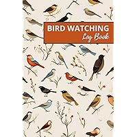 Bird Watching Log Book: Awesome Birding Journal for Bird Watchers & Birders - Birding Field Notebook to Track and Record Bird Sightings Bird Watching Log Book: Awesome Birding Journal for Bird Watchers & Birders - Birding Field Notebook to Track and Record Bird Sightings Paperback