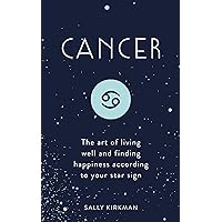 Cancer: The Art of Living Well and Finding Happiness According to Your Star Sign Cancer: The Art of Living Well and Finding Happiness According to Your Star Sign Hardcover Audible Audiobook Kindle