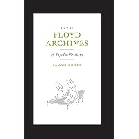 In the Floyd Archives: A Psycho-Bestiary In the Floyd Archives: A Psycho-Bestiary Kindle Paperback
