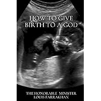 How To Give Birth To A God How To Give Birth To A God Paperback