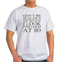 CafePress 80Th Birthday Jealous Light T Shirt Cotton T-Shirt