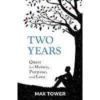 Two Years: Quest for Money, Purpose, and Love