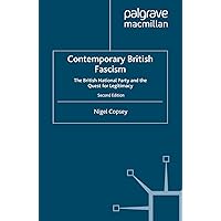 Contemporary British Fascism: The British National Party and the Quest for Legitimacy (Reader in Modern History) Contemporary British Fascism: The British National Party and the Quest for Legitimacy (Reader in Modern History) eTextbook Hardcover Paperback