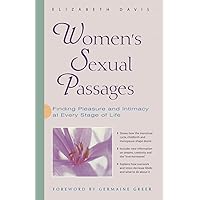 Women's Sexual Passages: Finding Pleasure and Intimacy at Every Stage of Life Women's Sexual Passages: Finding Pleasure and Intimacy at Every Stage of Life Paperback