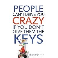 People Can't Drive You Crazy If You Don't Give Them the Keys People Can't Drive You Crazy If You Don't Give Them the Keys Paperback Audible Audiobook Kindle Audio CD