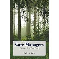 Care Managers: Working with the Aging Family: Working with the Aging Family Care Managers: Working with the Aging Family: Working with the Aging Family Paperback Kindle Mass Market Paperback