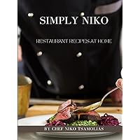 Simply Niko: Restaurant Recipes At Home Simply Niko: Restaurant Recipes At Home Hardcover Paperback