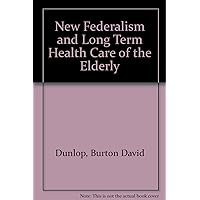 New Federalism and Long Term Health Care of the Elderly