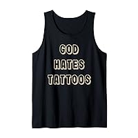 God Hates Tattoos Funny Sarcastic Adult Humor Sayings Tank Top