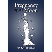 Pregnancy by the Moon Pregnancy by the Moon Paperback