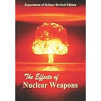 The Effects of Nuclear Weapons The Effects of Nuclear Weapons Paperback Kindle Hardcover