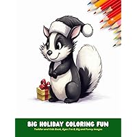 Big Holiday Coloring Fun: Toddler and Kids Book, Ages 2 to 8, Big and Funny Images, 50 Pages, 8.5 x11 inches