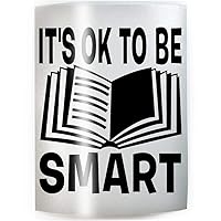 ITS OK TO BE SMART - PICK COLOR & SIZE - Nerd Book Reading Decal Sticker B