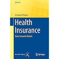 Health Insurance: Basic Actuarial Models (EAA Series) Health Insurance: Basic Actuarial Models (EAA Series) eTextbook Paperback
