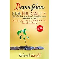 Depression Era Frugality: Tips, Tricks & Life Hacks from the Great Depression Era that We Can Use Today - How to Enjoy Life and Be Comfortable No Matter Your Income, Even in Poverty Depression Era Frugality: Tips, Tricks & Life Hacks from the Great Depression Era that We Can Use Today - How to Enjoy Life and Be Comfortable No Matter Your Income, Even in Poverty Paperback Kindle Audible Audiobook