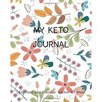 My Keto Journal Daily Food and Exercise Tracker 52 Week: Fitness and Meal Planner Diet Weight Loss Keto list Plan Menu Food Planners Prep Eat Records ... Food and Exercise Journal to Help You Become)