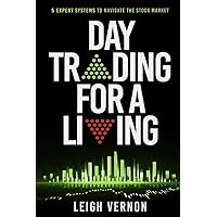 Day Trading for a Living: 5 Expert Systems to Navigate The Stock Market (Stock Trading for Beginners)