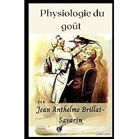 Physiologie du goût illustrée: French Edition Physiologie du goût illustrée: French Edition Paperback Kindle