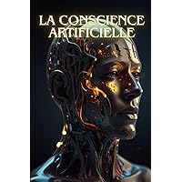 La Conscience Artificielle (French Edition)