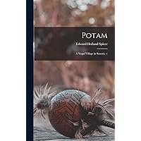 Potam: a Yaqui Village in Sonora. -- Potam: a Yaqui Village in Sonora. -- Hardcover Paperback