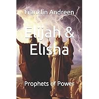 Elijah & Elisha: Prophets of Power Elijah & Elisha: Prophets of Power Paperback Kindle