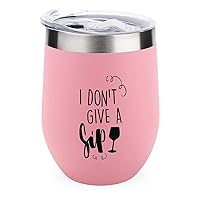 I Don't Give A Sip Wine Tumbler Wine Quotes Coffee Mug 12 oz Stainless Steel Stemless Wine Glass Christmas Valentine Gift for Women Wine Cups with Lids for Coffee Wine Cocktails Champaign