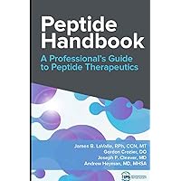 Peptide Handbook: A Professional's Guide to Peptide Therapeutics Peptide Handbook: A Professional's Guide to Peptide Therapeutics Paperback