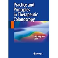 Practice and Principles in Therapeutic Colonoscopy Practice and Principles in Therapeutic Colonoscopy Kindle Hardcover Paperback