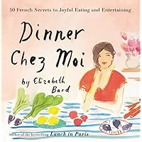 Dinner Chez Moi: 50 French Secrets to Joyful Eating and Entertaining Dinner Chez Moi: 50 French Secrets to Joyful Eating and Entertaining Hardcover Kindle Audible Audiobook Audio CD