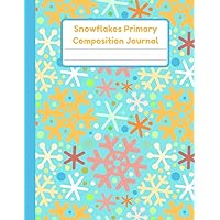 Snowflakes Primary Composition Journal: Handwriting Practice Paper With Dotted Mid Line And Drawing Space For Grades K-2 | 120 Pages | 8.5 x 11 In