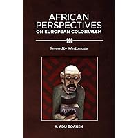 African Perspectives on European Colonialism African Perspectives on European Colonialism Paperback Kindle Mass Market Paperback