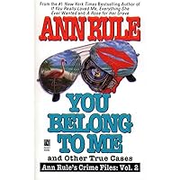 You Belong to Me and Other True Cases (Ann Rule's Crime Files: Vol. 2) You Belong to Me and Other True Cases (Ann Rule's Crime Files: Vol. 2) Mass Market Paperback Audible Audiobook Paperback MP3 CD