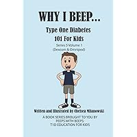 WHY I BEEP...: Type One Diabetes 101 For Kids WHY I BEEP...: Type One Diabetes 101 For Kids Paperback