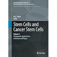 Stem Cells and Cancer Stem Cells, Volume 5: Therapeutic Applications in Disease and Injury Stem Cells and Cancer Stem Cells, Volume 5: Therapeutic Applications in Disease and Injury Kindle Hardcover Paperback