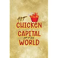 Hot Chicken Capital Of The World: All Purpose 6x9 Blank Lined Notebook Journal Way Better Than A Card Trendy Unique Gift Gold Fried Chicken