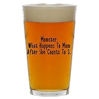 Momster. What Happens To Mom After She Counts To 3. - Beer 16oz Pint Glass Cup