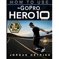 GoPro: How To Use The GoPro HERO 10 Black GoPro: How To Use The GoPro HERO 10 Black Paperback Kindle