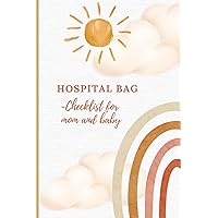 Hospital Bag -Checklist for mom and baby: What to pack in your hospital bag for the delivery room and in postpartum. Hospital Bag -Checklist for mom and baby: What to pack in your hospital bag for the delivery room and in postpartum. Paperback