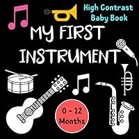 My First Music Instrument High Contrast Baby Book for newborns, Pass on your child's passion for music, Contrast book for 0-12 months baby, Baby ... : guitar, piano, violin, trumpet, flute, drum