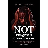 Not Necessarily Good & Acceptable Behavior: Volume II Not Necessarily Good & Acceptable Behavior: Volume II Paperback Kindle Hardcover