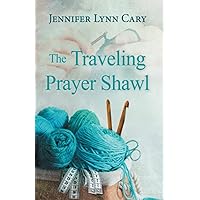 The Traveling Prayer Shawl The Traveling Prayer Shawl Paperback Kindle