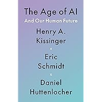 The Age of AI: And Our Human Future The Age of AI: And Our Human Future Kindle Paperback Audible Audiobook Hardcover Audio CD