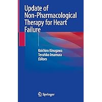 Update of Non-Pharmacological Therapy for Heart Failure Update of Non-Pharmacological Therapy for Heart Failure Kindle Hardcover Paperback