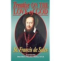 Treatise On the Love of God: Masterful combination of theological principles and practical application regarding divine love. Treatise On the Love of God: Masterful combination of theological principles and practical application regarding divine love. Paperback Kindle