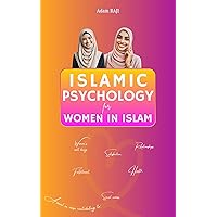 Islamic Psychology for Women in Islam: A novel in verse contributing to: Women's well-being, Satisfaction, Relationships, Career fulfillment, Health and ... and Islamic Studies Books Book 3) Islamic Psychology for Women in Islam: A novel in verse contributing to: Women's well-being, Satisfaction, Relationships, Career fulfillment, Health and ... and Islamic Studies Books Book 3) Kindle Paperback