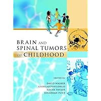 Brain and Spinal Tumors of Childhood Brain and Spinal Tumors of Childhood Hardcover